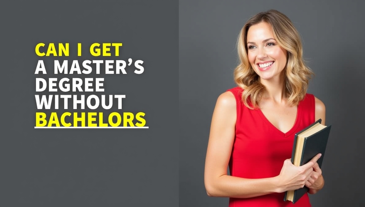 Can I Get a Master's Degree Without Bachelor's?